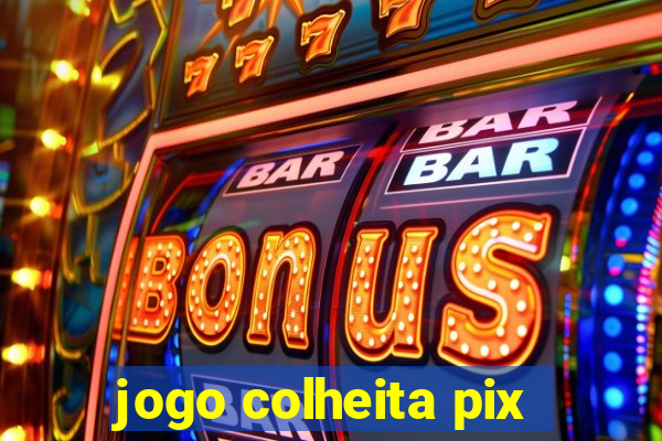 jogo colheita pix